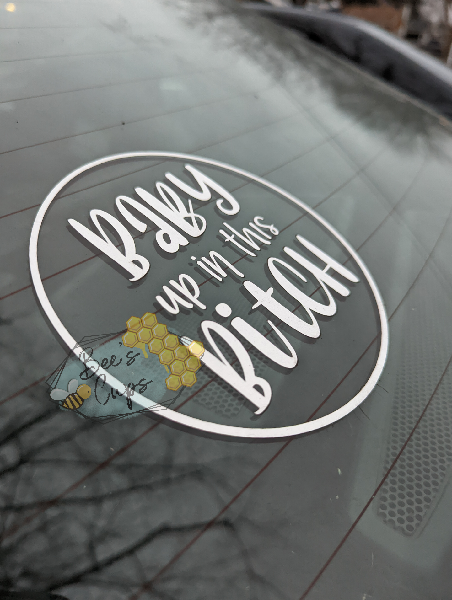 Baby up in this Bitch Car Decal