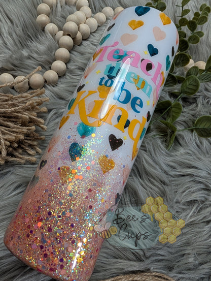 Teach Them to be Kind RTS 30oz