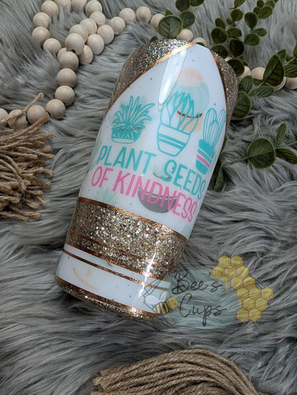 Plant Seeds of Kindness RTS 20oz