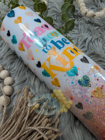 Teach Them to be Kind RTS 30oz