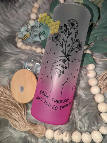 Grow Through What You Go Through Ombre Glass Tumbler