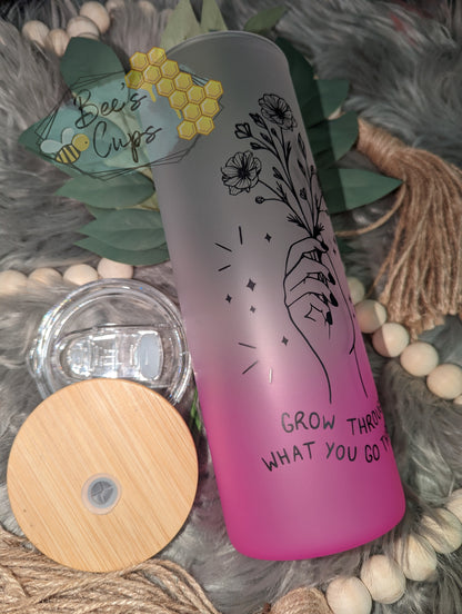 Grow Through What You Go Through Ombre Glass Tumbler